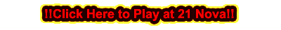 Play at 21 Nova NOW!